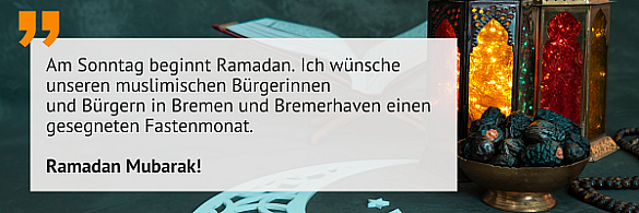 Am Sonntag beginnt Ramadan. Ich wünsche unseren muslimischen Bürgerinnen  und Bürgern in Bremen und Bremerhaven einen  gesegneten Fastenmonat.  Ramadan Mubarak!